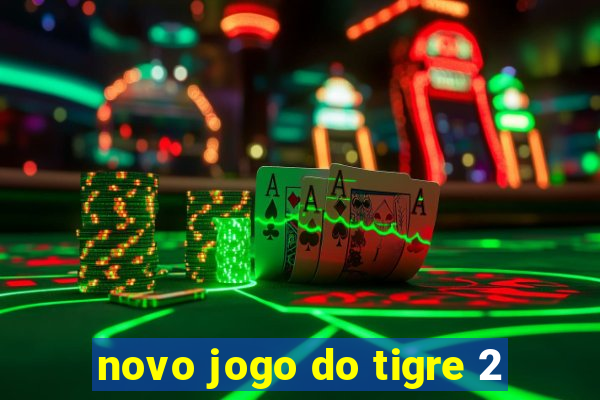 novo jogo do tigre 2